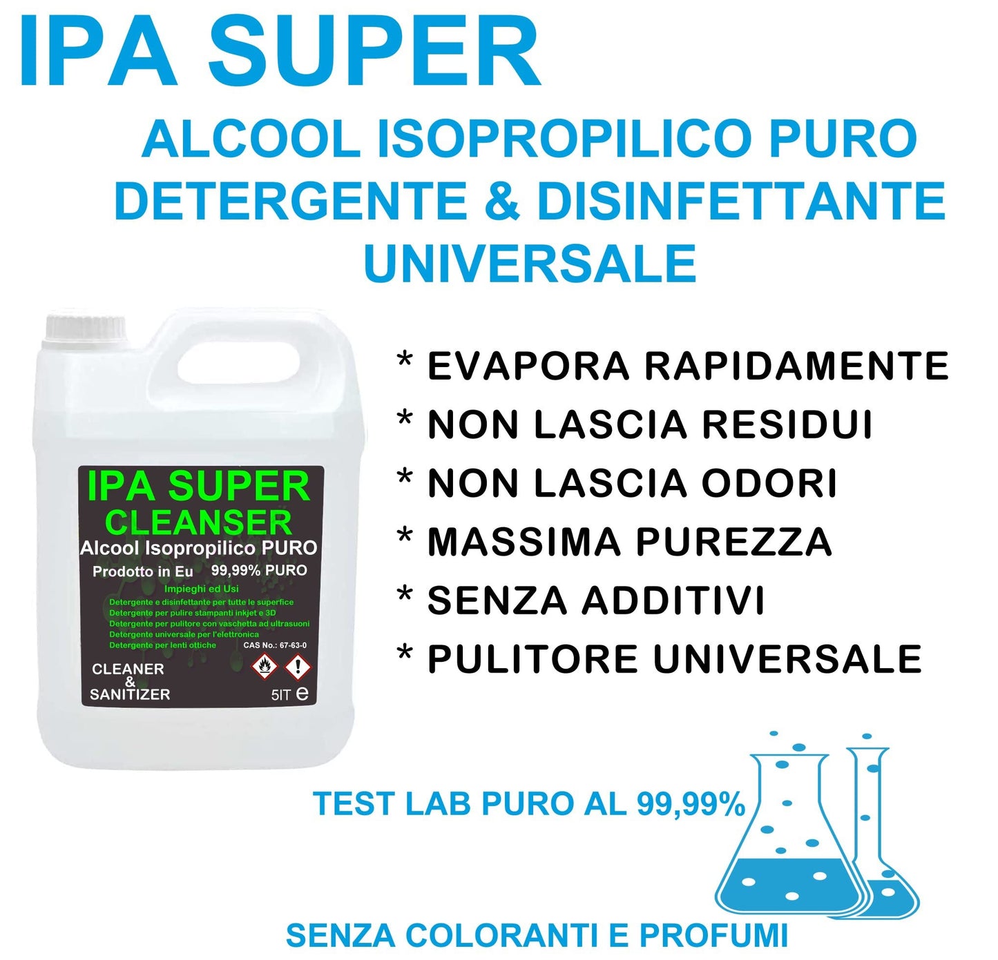 IPA SUPER Cleanser, Isopropanolo, Alcool Isopropilico, Alcool puro al 99,9%, Pulizia Stampanti 3D, Elettronica, Detergente per Vaschette ad Ultrasuoni, Multiuso - tanica da 5 litri